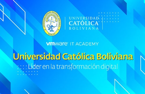 La Universidad Católica Boliviana se convierte en la primera y única VMWare IT Academy en Bolivia