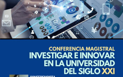 Conferencia Magistral «Investigar e Innovar en la Universidad del Siglo XXI»