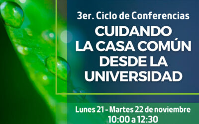 3rer. Ciclo de Conferencias – Cuidando la Casa Común desde la Universidad