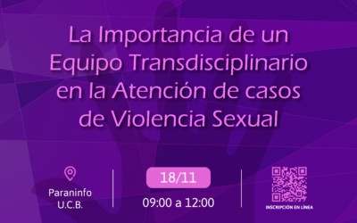 La importancia de un Equipo Transdiciplinario en la Atención de casos de Violencia Sexual