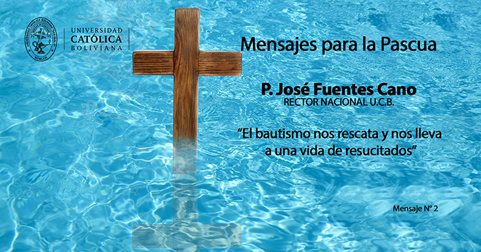 Mensajes para la Pascua 2: «El bautismo nos rescata y nos lleva a una vida de resucitados