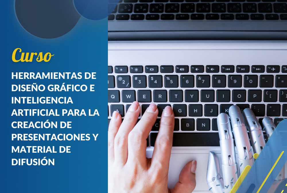 CURSO: Herramientas de diseño gráfico e inteligencia artificial para la creación de presentaciones y material de difusión.